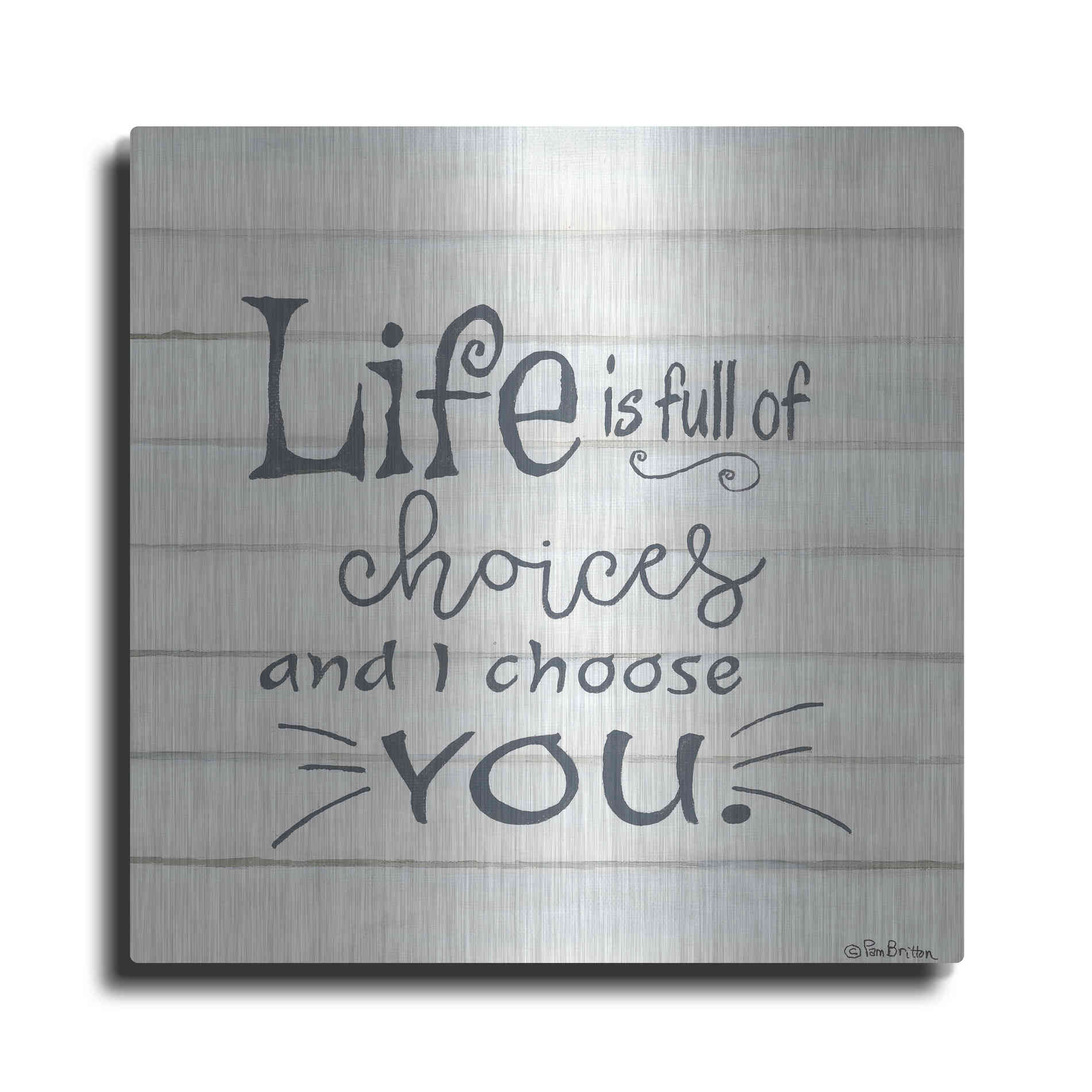 Luxe Metal Art 'I Choose You' by Pam Britton, Metal Wall Art