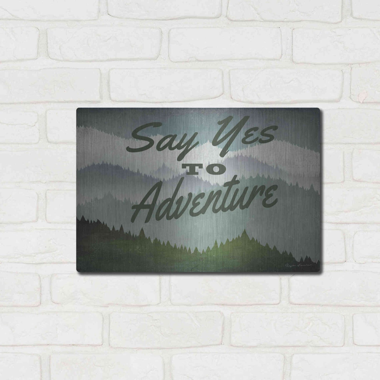 Luxe Metal Art 'Say Yes To Adventure' by Ryan Fowler, Metal Wall Art,16x12
