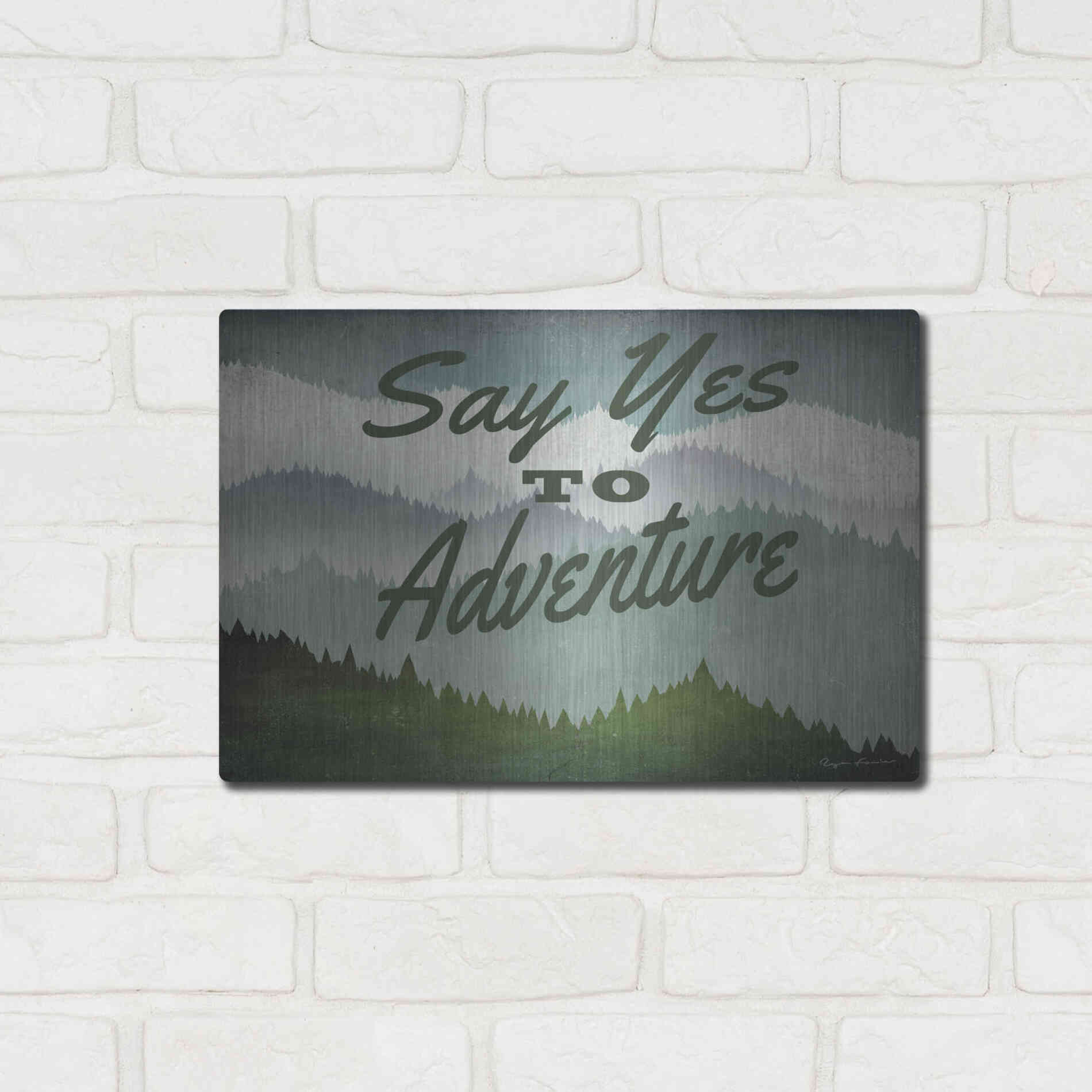 Luxe Metal Art 'Say Yes To Adventure' by Ryan Fowler, Metal Wall Art,16x12