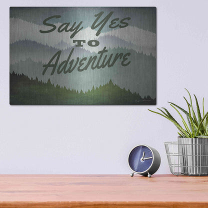 Luxe Metal Art 'Say Yes To Adventure' by Ryan Fowler, Metal Wall Art,16x12