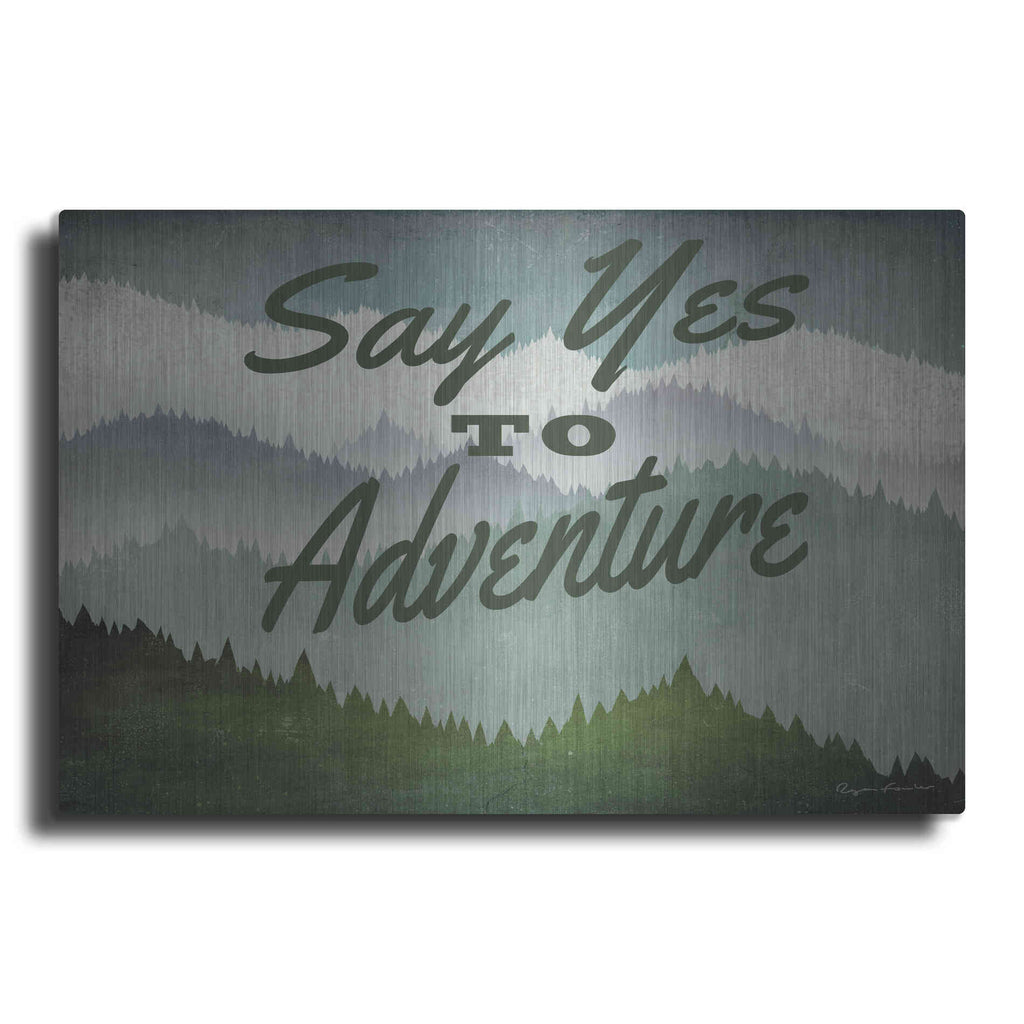 Luxe Metal Art 'Say Yes To Adventure' by Ryan Fowler, Metal Wall Art