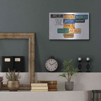 Luxe Metal Art 'Chamberlain Art Is Madness' by Gregory Constantine, Metal Wall Art,16x12