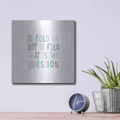 Luxe Metal Art 'To Fold or Not to Fold' by Lady Louise Designs, Metal Wall Art,12x12