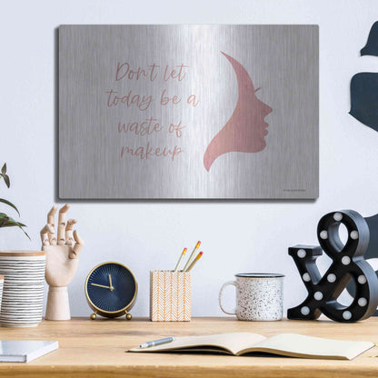 Luxe Metal Art 'Waste of Makeup' by Lady Louise Designs, Metal Wall Art,16x12