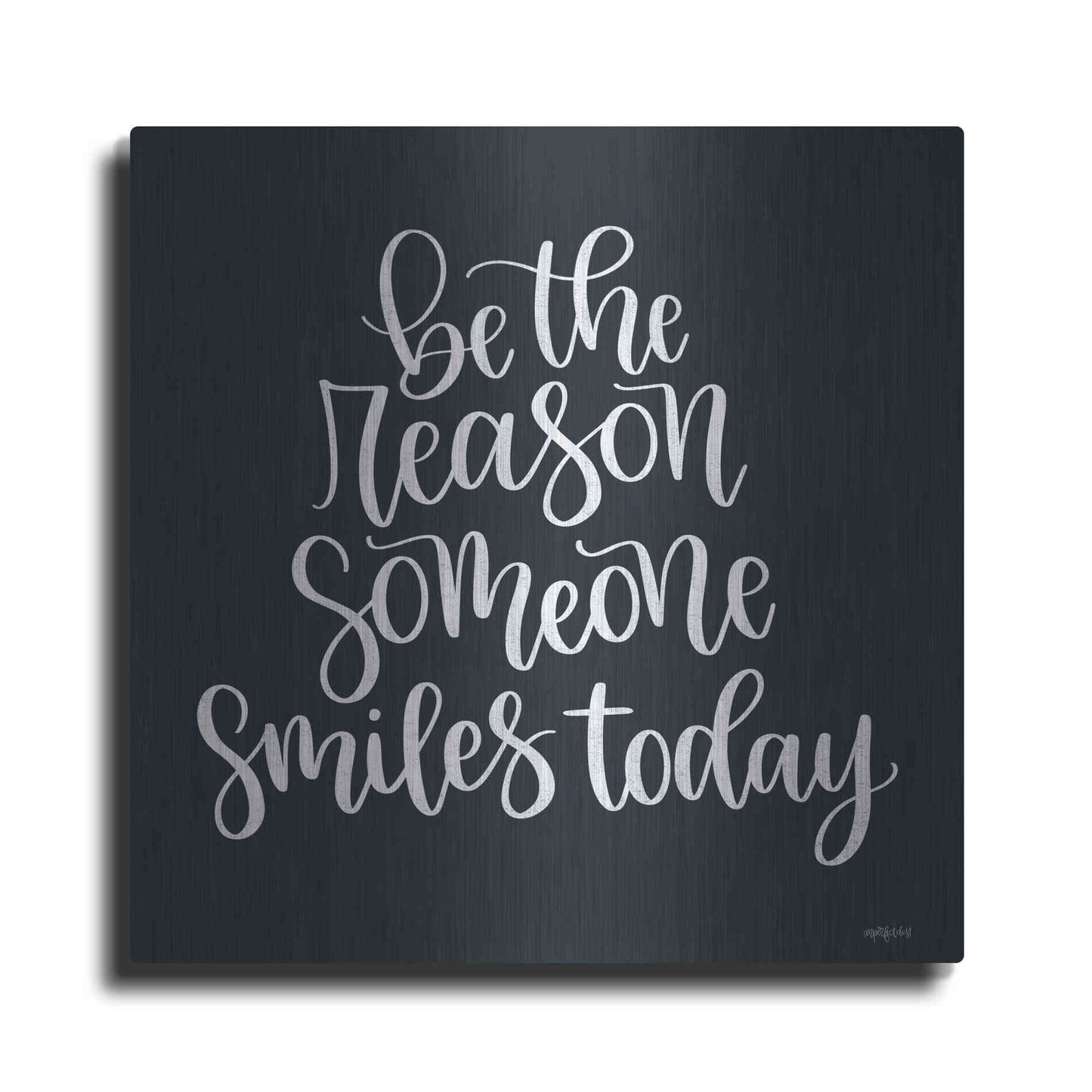 Luxe Metal Art 'Be the Reason' by Imperfect Dust, Metal Wall Art