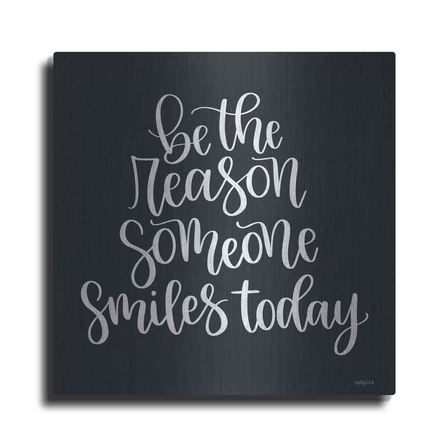 Luxe Metal Art 'Be the Reason' by Imperfect Dust, Metal Wall Art