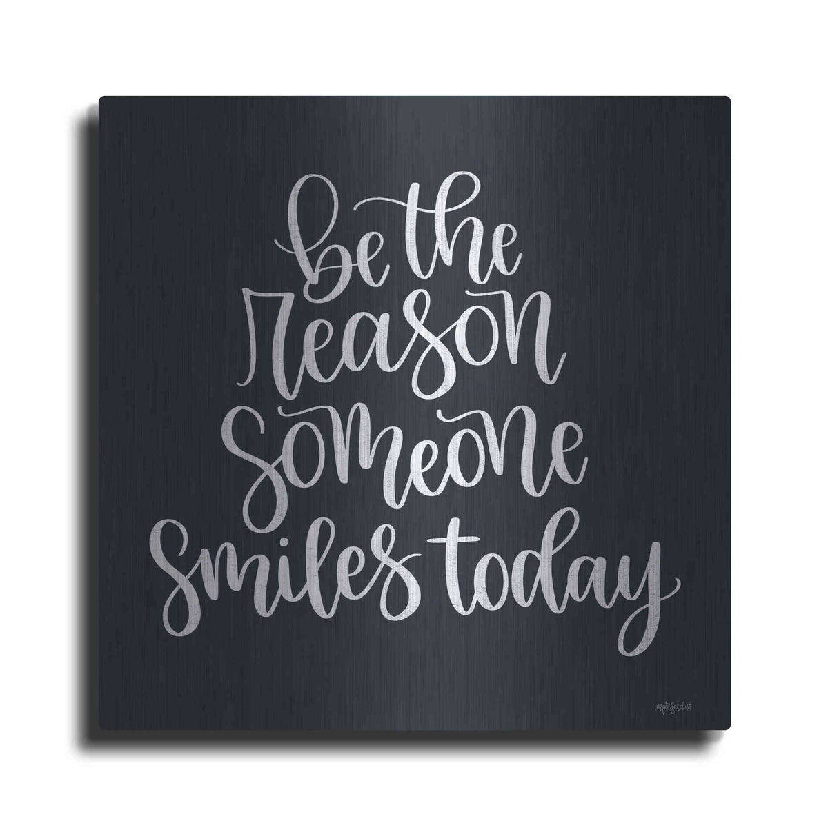Luxe Metal Art 'Be the Reason' by Imperfect Dust, Metal Wall Art