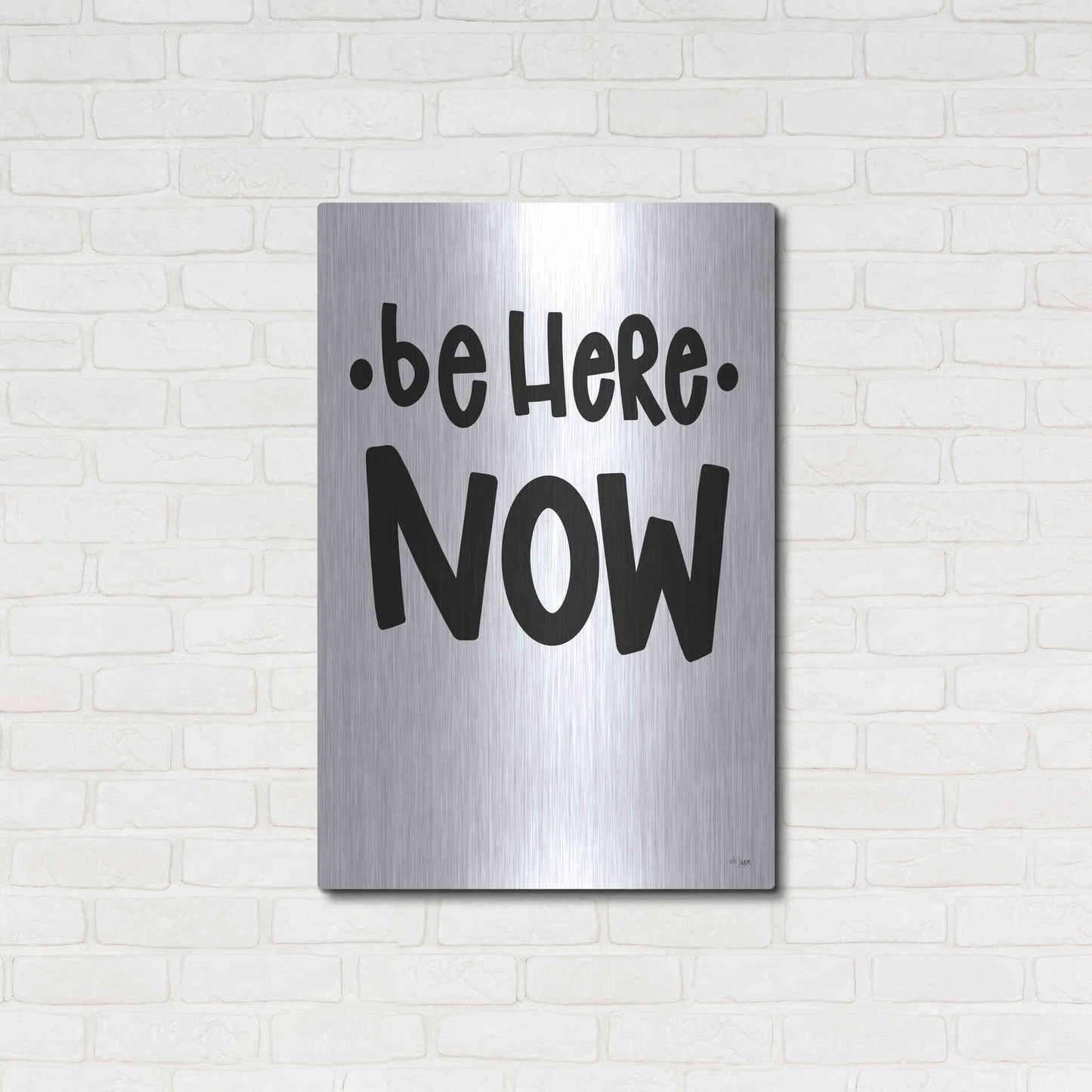 Luxe Metal Art 'Be Here Now' by Jaxn Blvd., Metal Wall Art,24x36