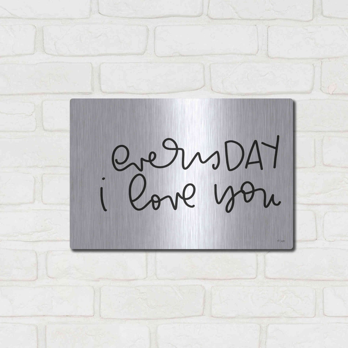 Luxe Metal Art 'Every Day I Love You' by Jaxn Blvd., Metal Wall Art,16x12