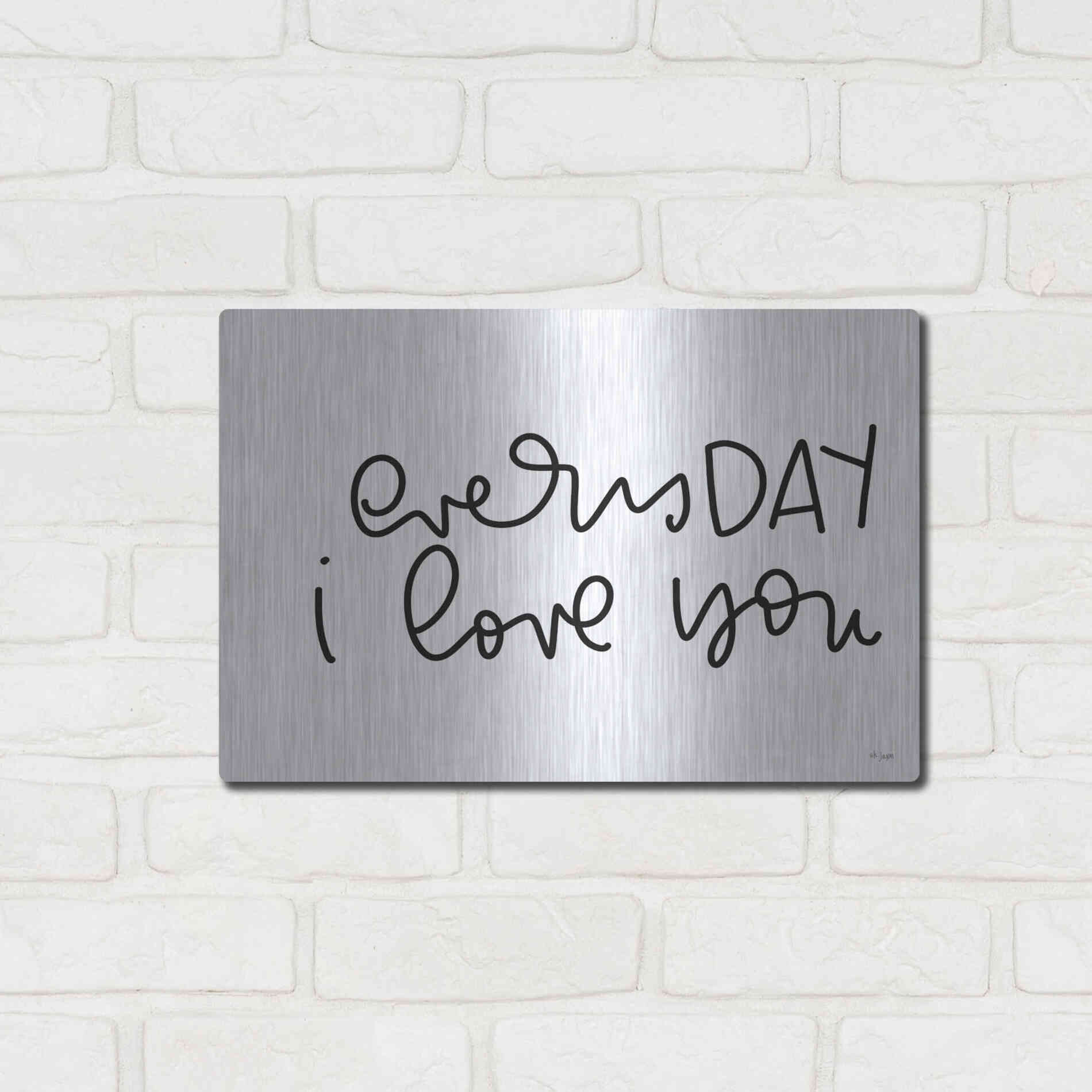 Luxe Metal Art 'Every Day I Love You' by Jaxn Blvd., Metal Wall Art,16x12