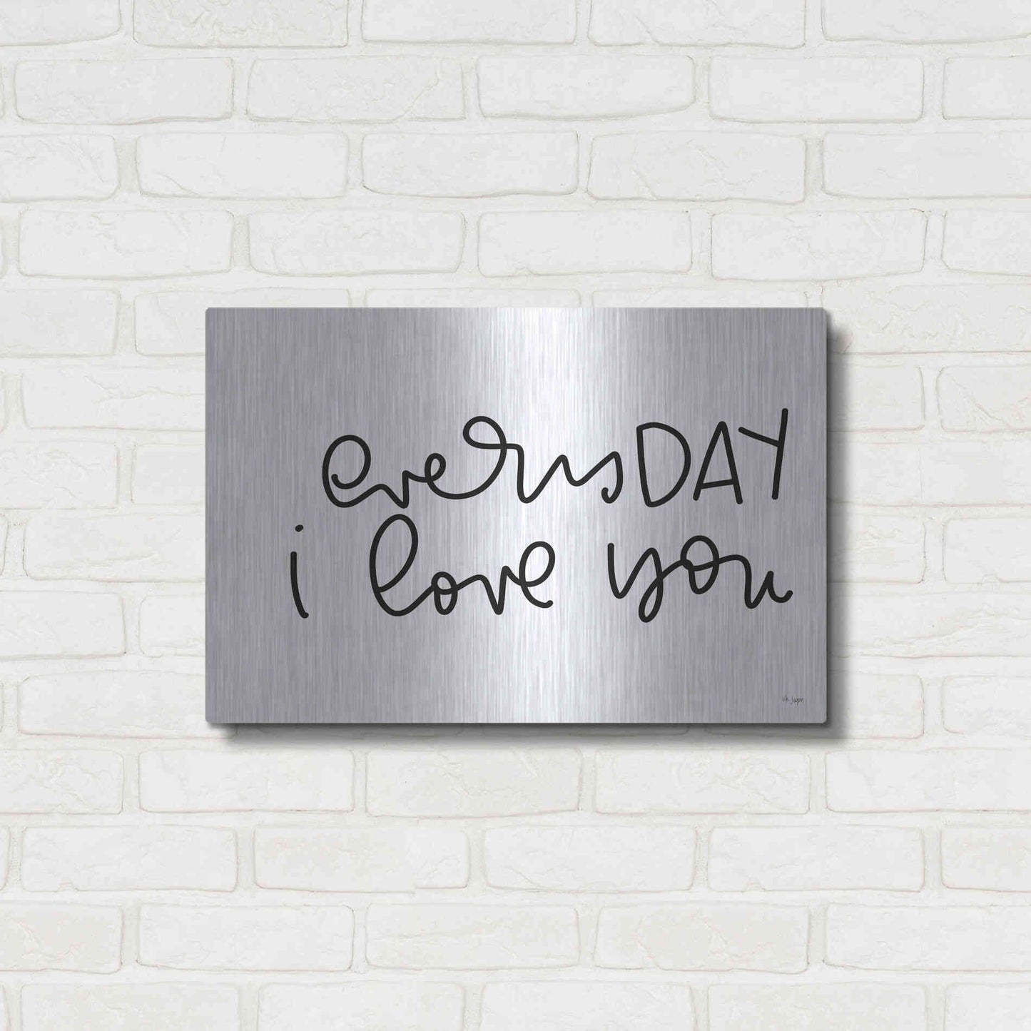 Luxe Metal Art 'Every Day I Love You' by Jaxn Blvd., Metal Wall Art,24x16