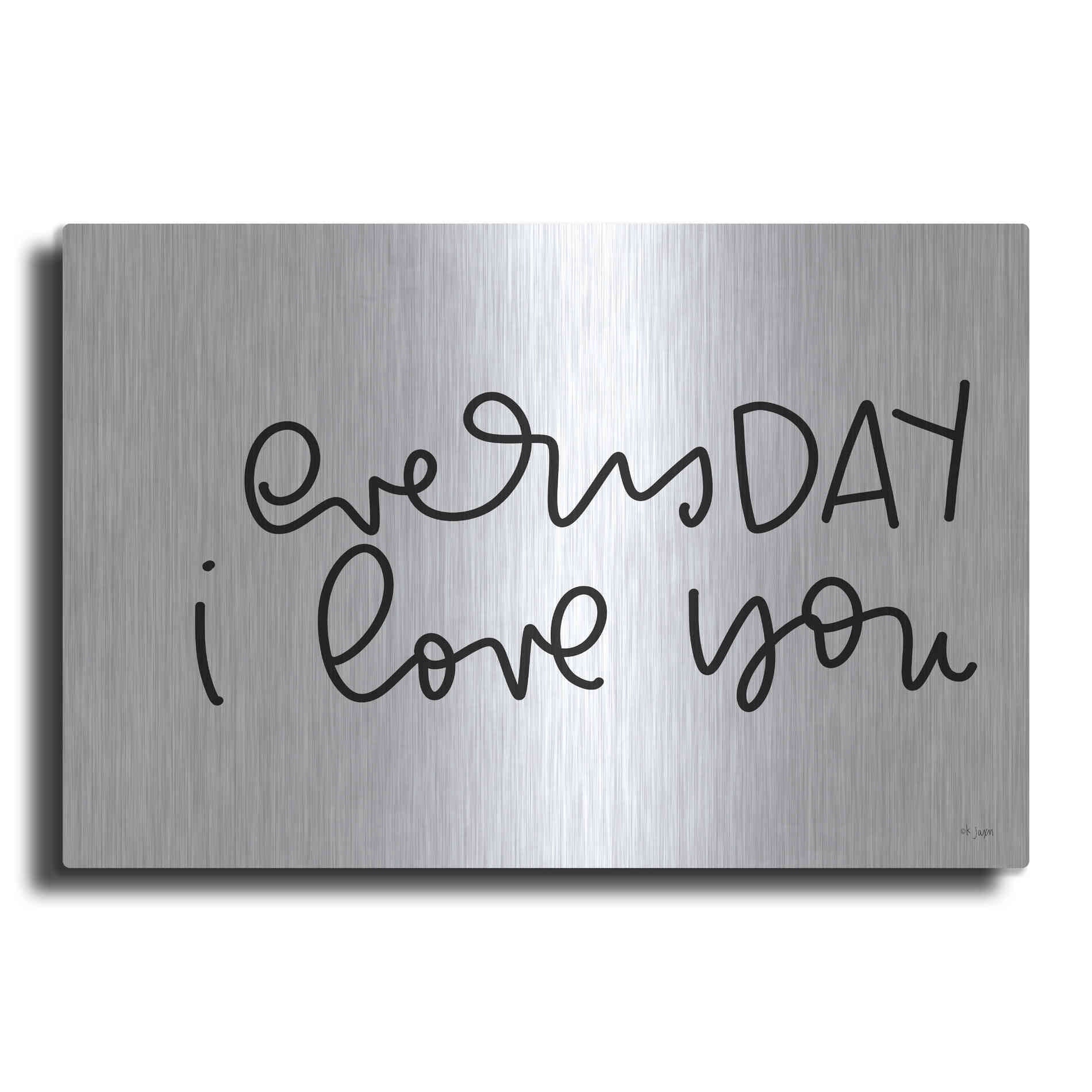 Luxe Metal Art 'Every Day I Love You' by Jaxn Blvd., Metal Wall Art