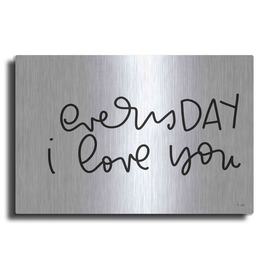 Luxe Metal Art 'Every Day I Love You' by Jaxn Blvd., Metal Wall Art