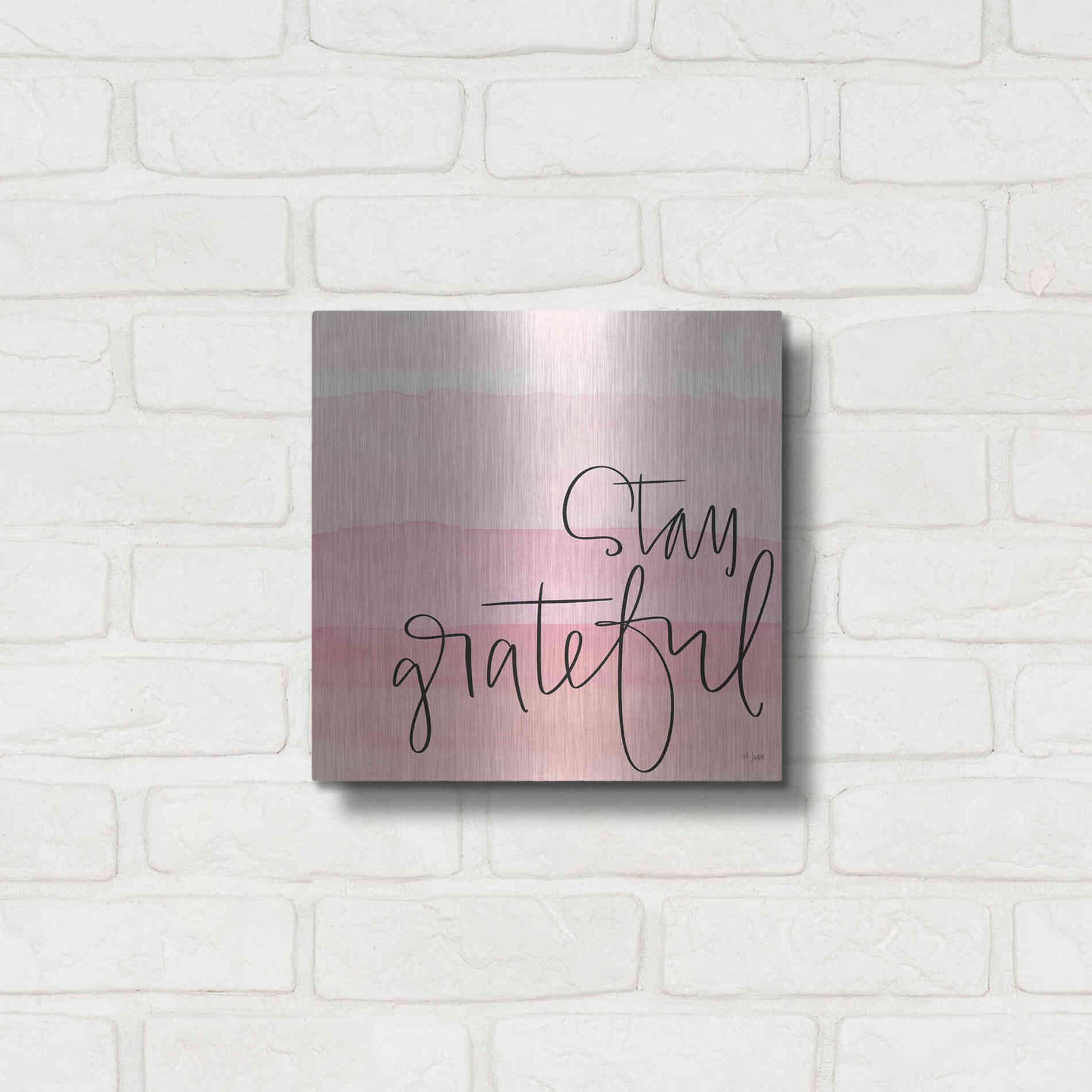 Luxe Metal Art 'Stay Grateful   ' by Jaxn Blvd., Metal Wall Art,12x12