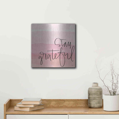 Luxe Metal Art 'Stay Grateful   ' by Jaxn Blvd., Metal Wall Art,12x12