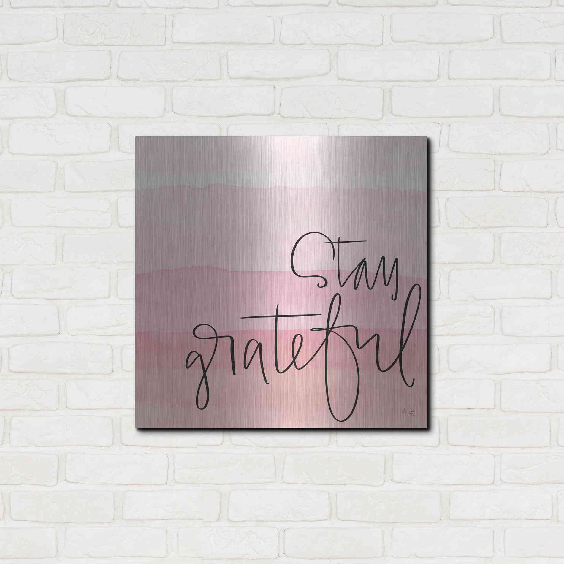 Luxe Metal Art 'Stay Grateful   ' by Jaxn Blvd., Metal Wall Art,24x24