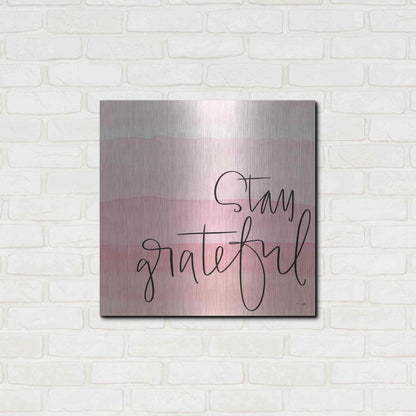 Luxe Metal Art 'Stay Grateful   ' by Jaxn Blvd., Metal Wall Art,24x24