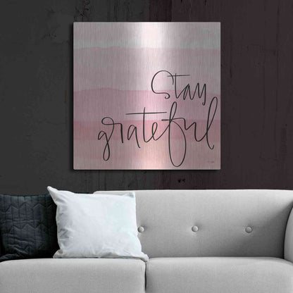 Luxe Metal Art 'Stay Grateful   ' by Jaxn Blvd., Metal Wall Art,36x36