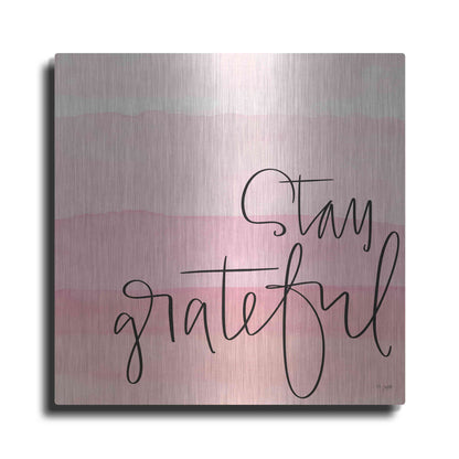 Luxe Metal Art 'Stay Grateful   ' by Jaxn Blvd., Metal Wall Art