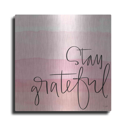 Luxe Metal Art 'Stay Grateful   ' by Jaxn Blvd., Metal Wall Art