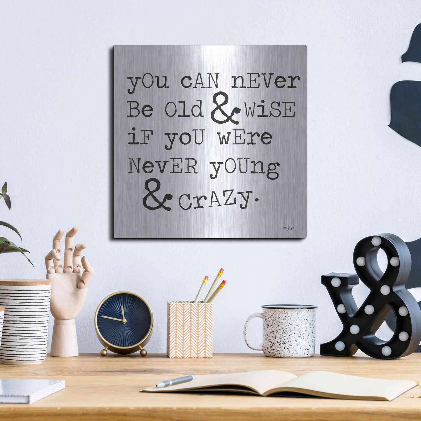 Luxe Metal Art 'Young & Crazy   ' by Jaxn Blvd., Metal Wall Art,12x12