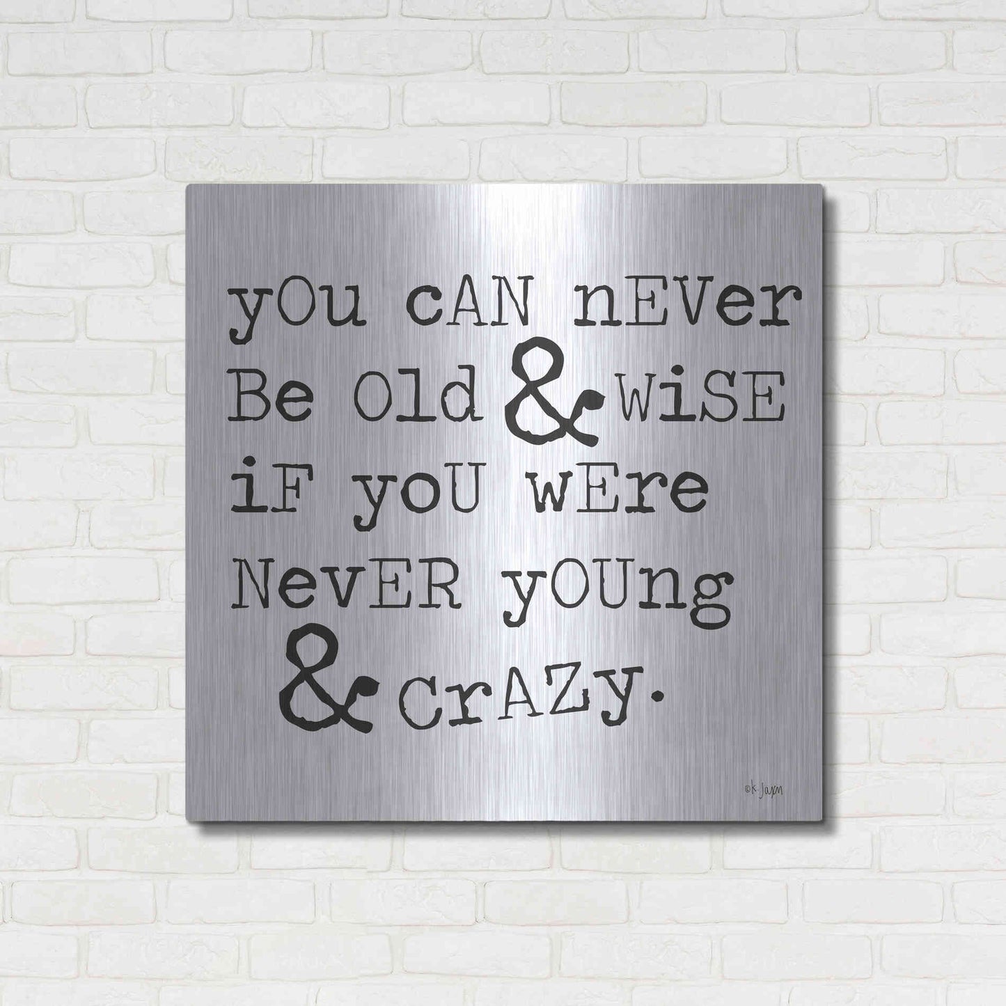 Luxe Metal Art 'Young & Crazy   ' by Jaxn Blvd., Metal Wall Art,36x36