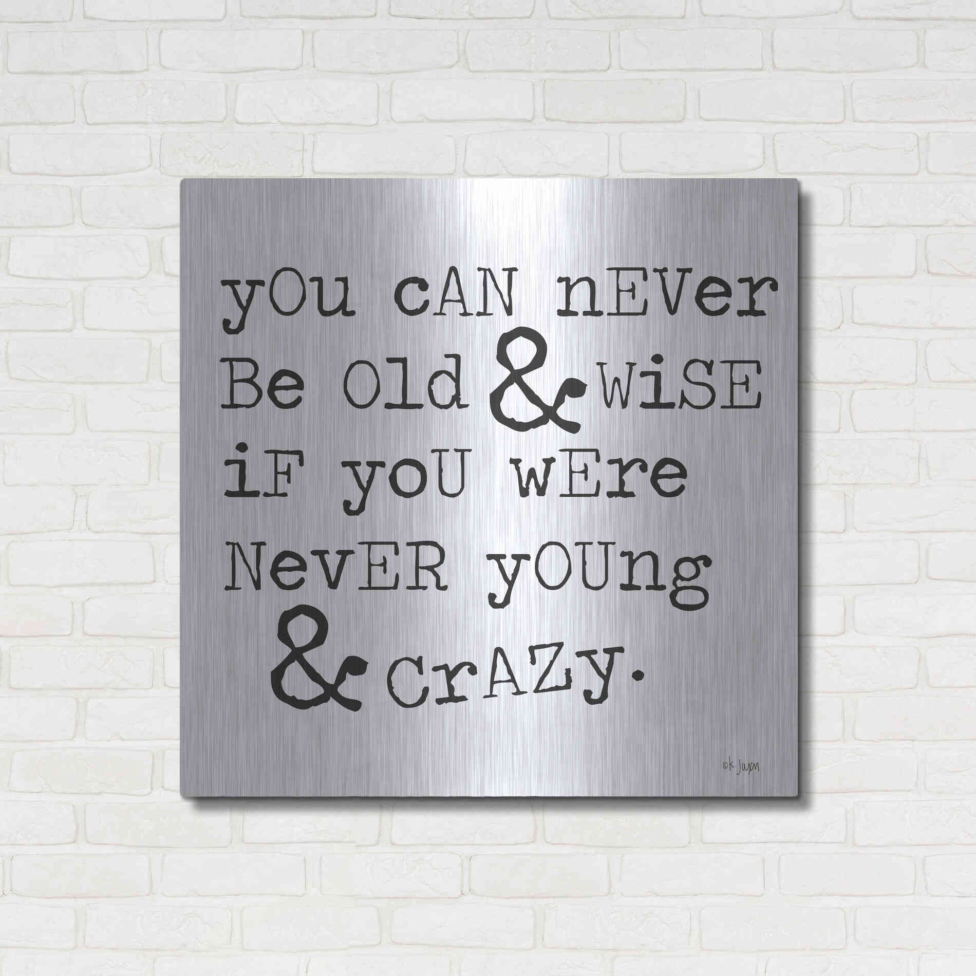 Luxe Metal Art 'Young & Crazy   ' by Jaxn Blvd., Metal Wall Art,36x36