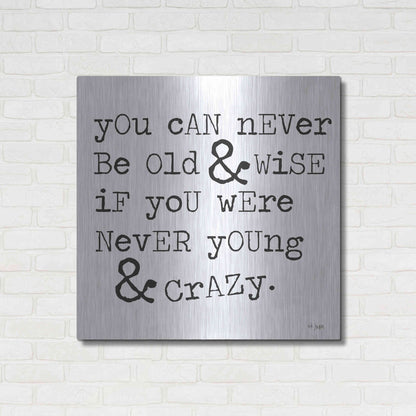 Luxe Metal Art 'Young & Crazy   ' by Jaxn Blvd., Metal Wall Art,36x36