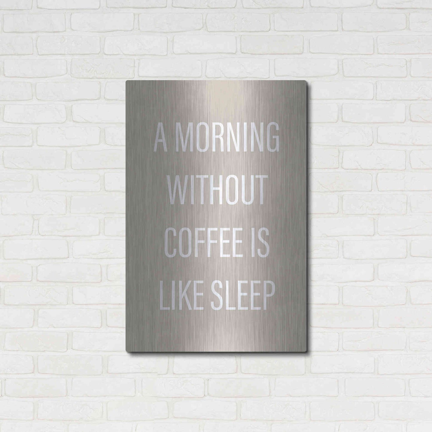 Luxe Metal Art 'Without Coffee' by Design Fabrikken, Metal Wall Art,24x36