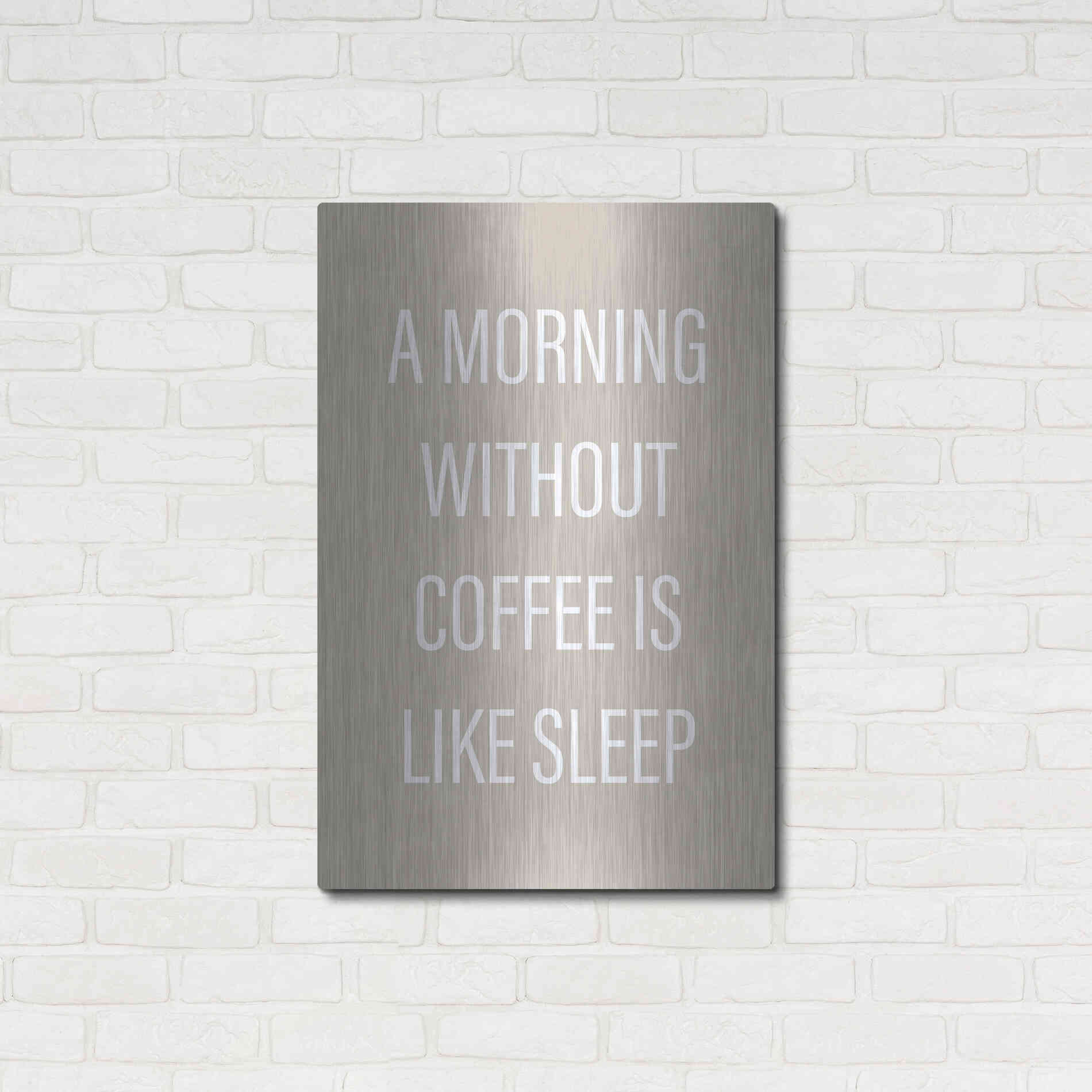 Luxe Metal Art 'Without Coffee' by Design Fabrikken, Metal Wall Art,24x36