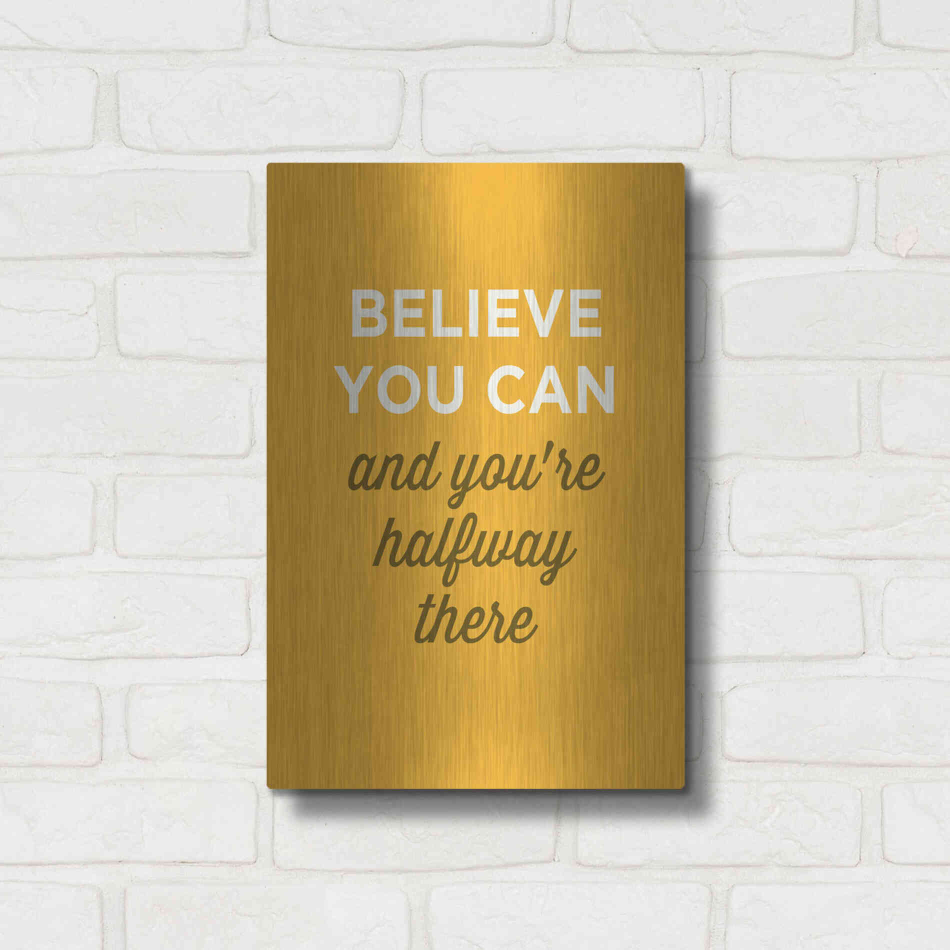 Luxe Metal Art 'Believe You Can' by GraphINC, Metal Wall Art,12x16