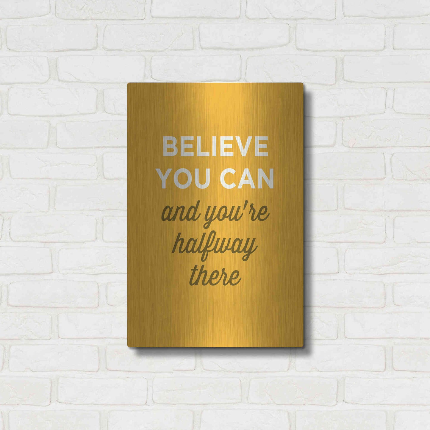 Luxe Metal Art 'Believe You Can' by GraphINC, Metal Wall Art,16x24