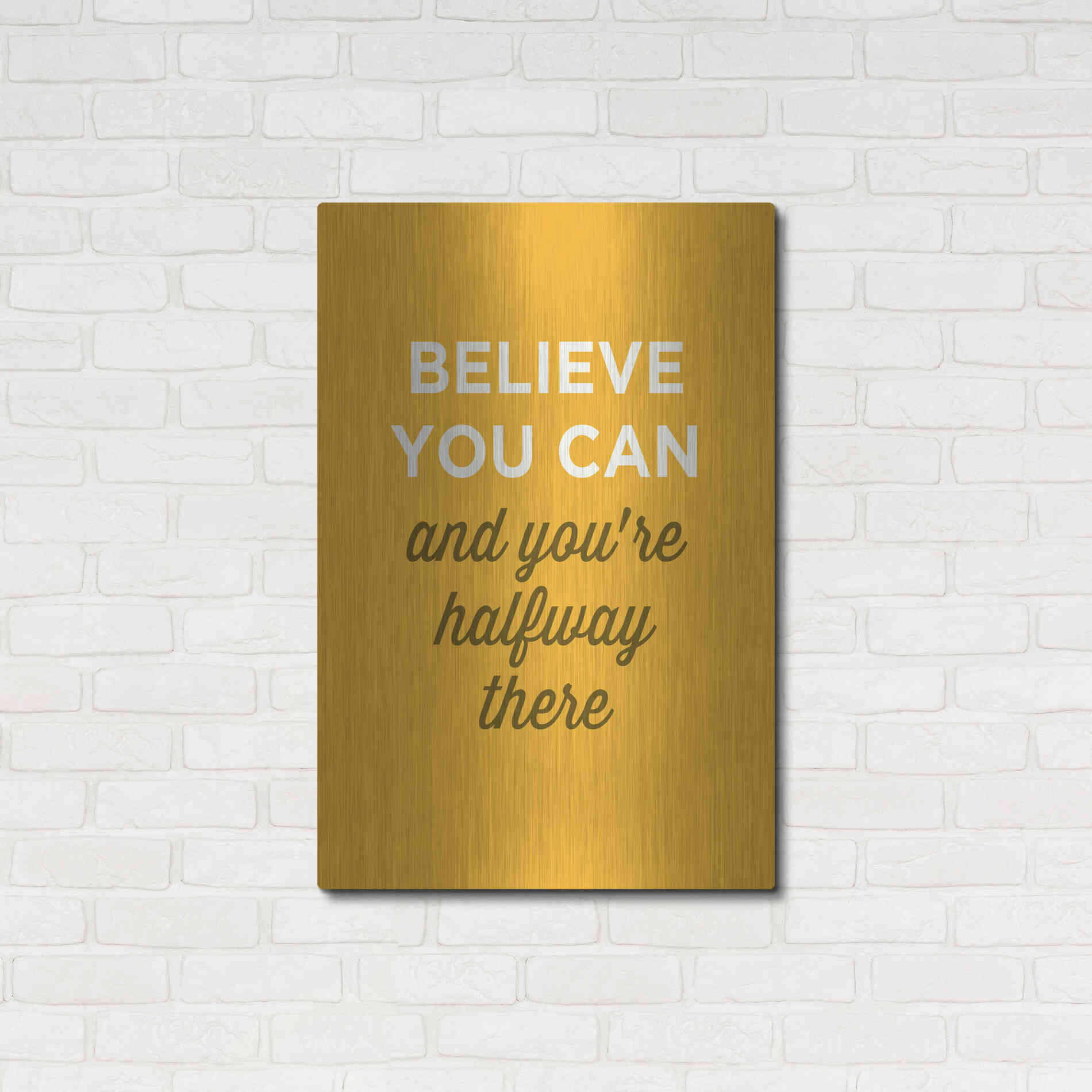 Luxe Metal Art 'Believe You Can' by GraphINC, Metal Wall Art,24x36