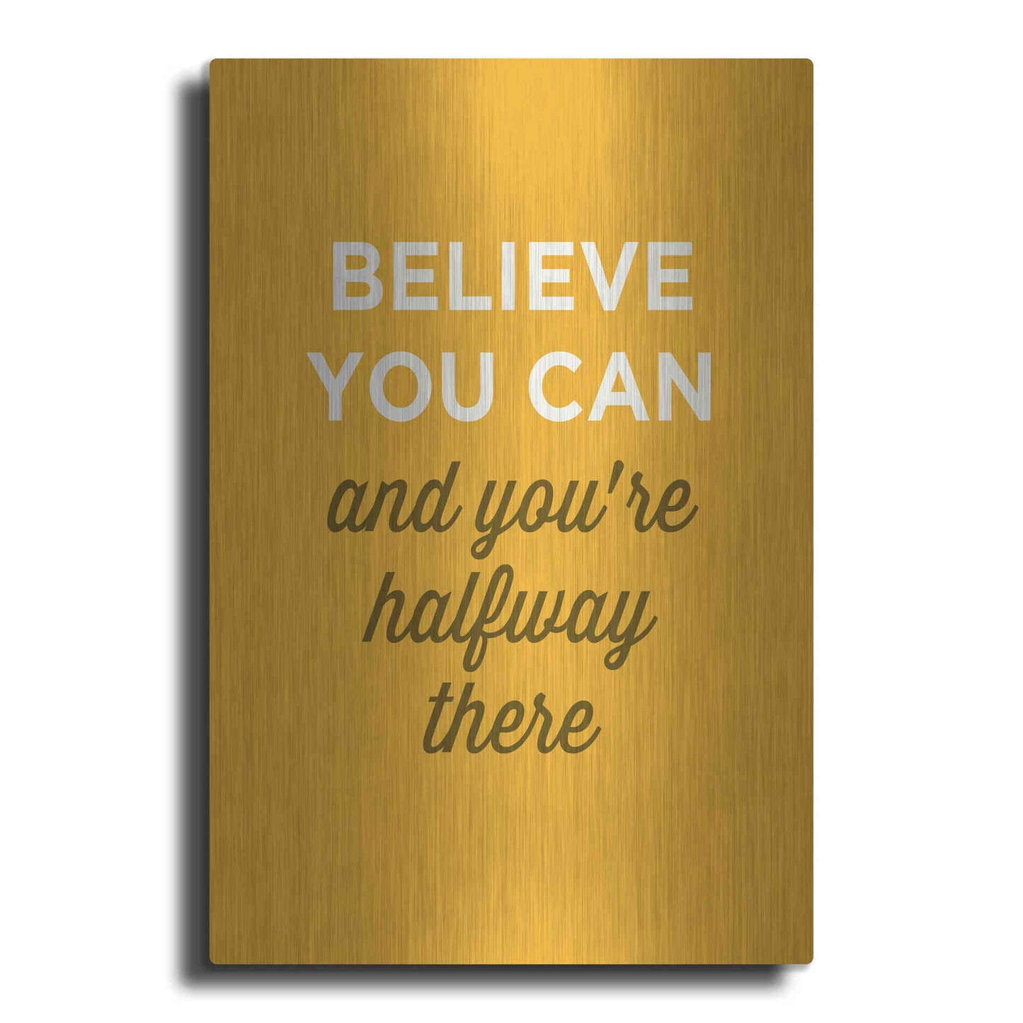 Luxe Metal Art 'Believe You Can' by GraphINC, Metal Wall Art