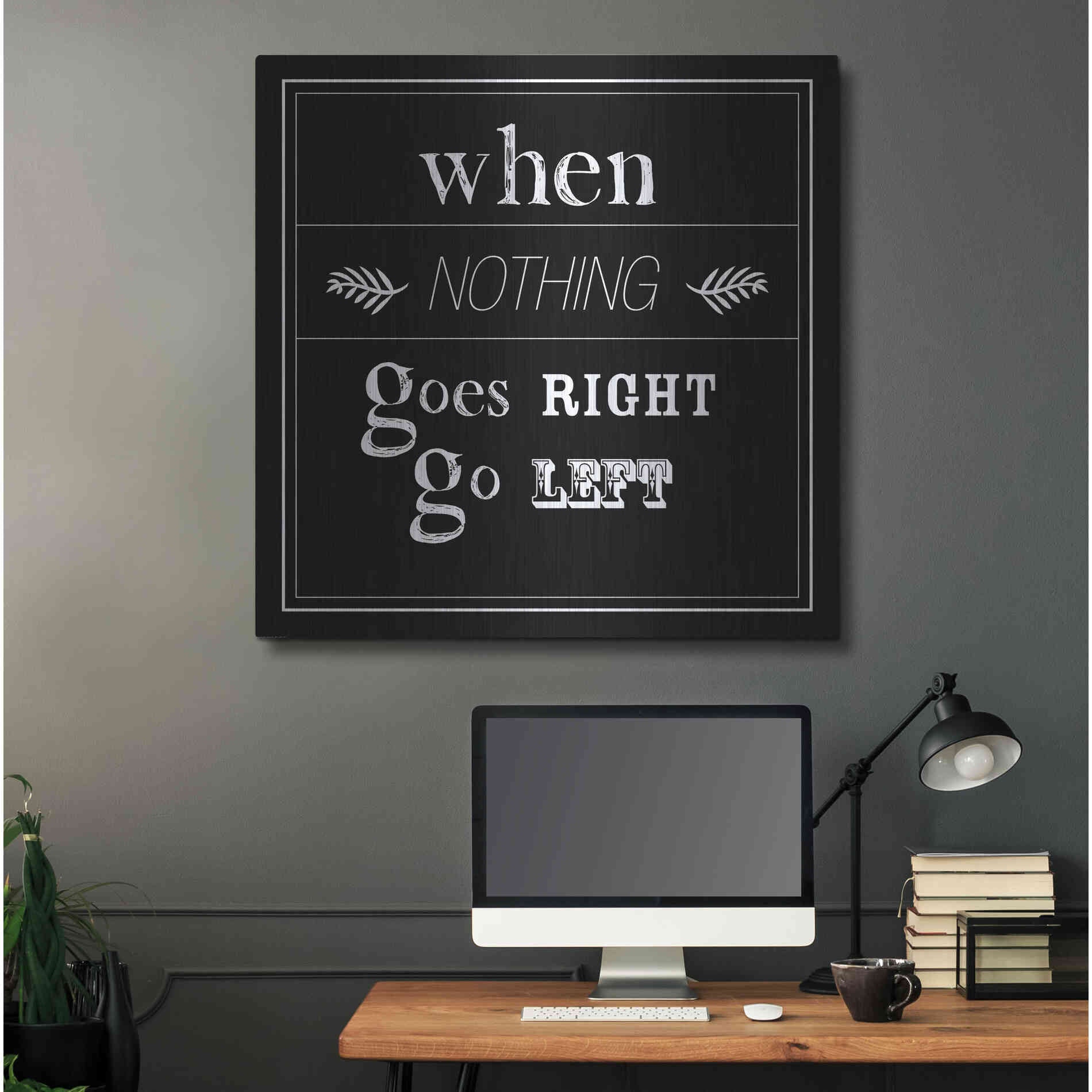 Luxe Metal Art 'When Nothing Goes Right' by GraphINC, Metal Wall Art,36x36