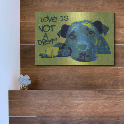 Luxe Metal Art 'Love Is Not A Dream' by Dean Russo, Metal Wall Art,16x12