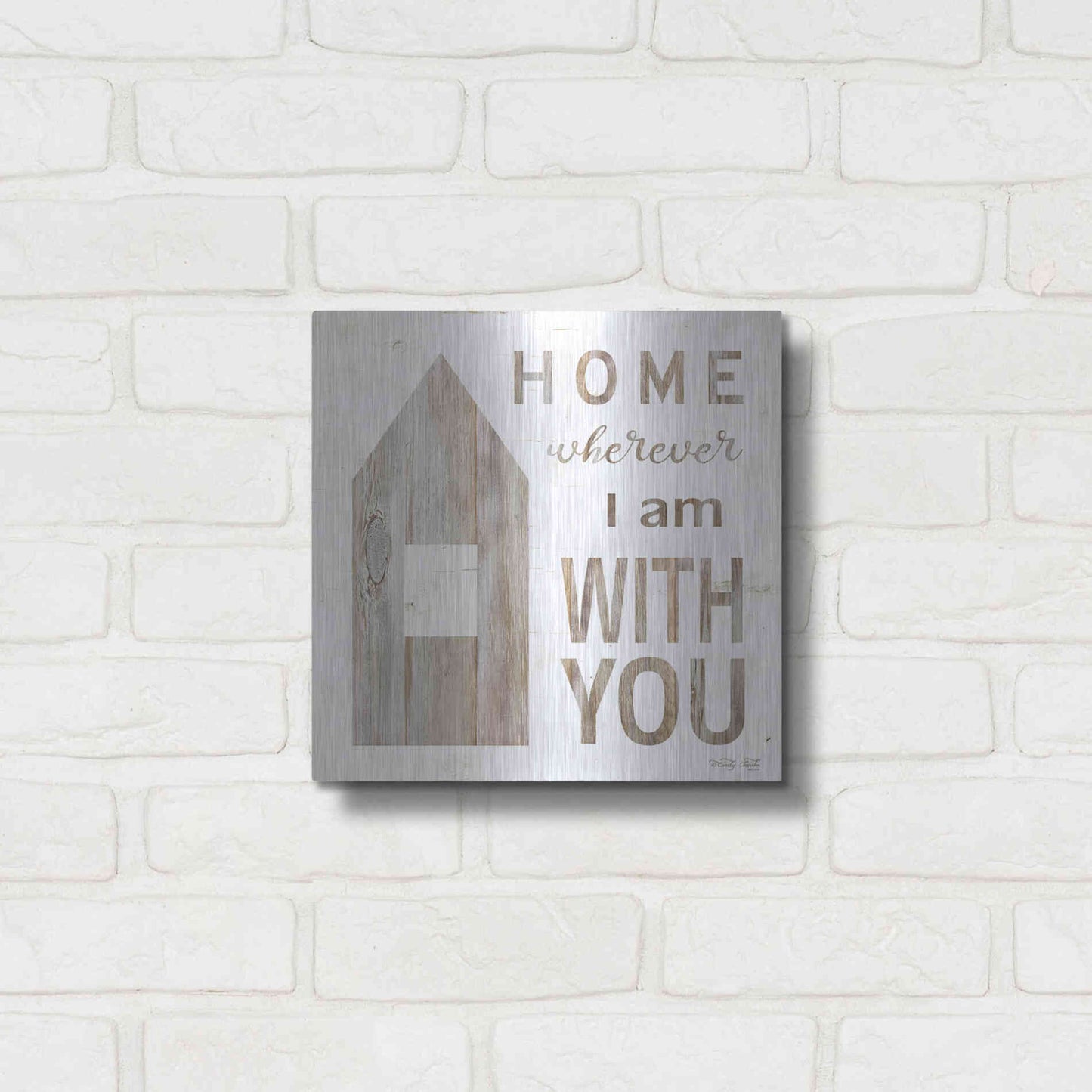 Luxe Metal Art 'Home - Wherever I Am with You' by Cindy Jacobs, Metal Wall Art,12x12