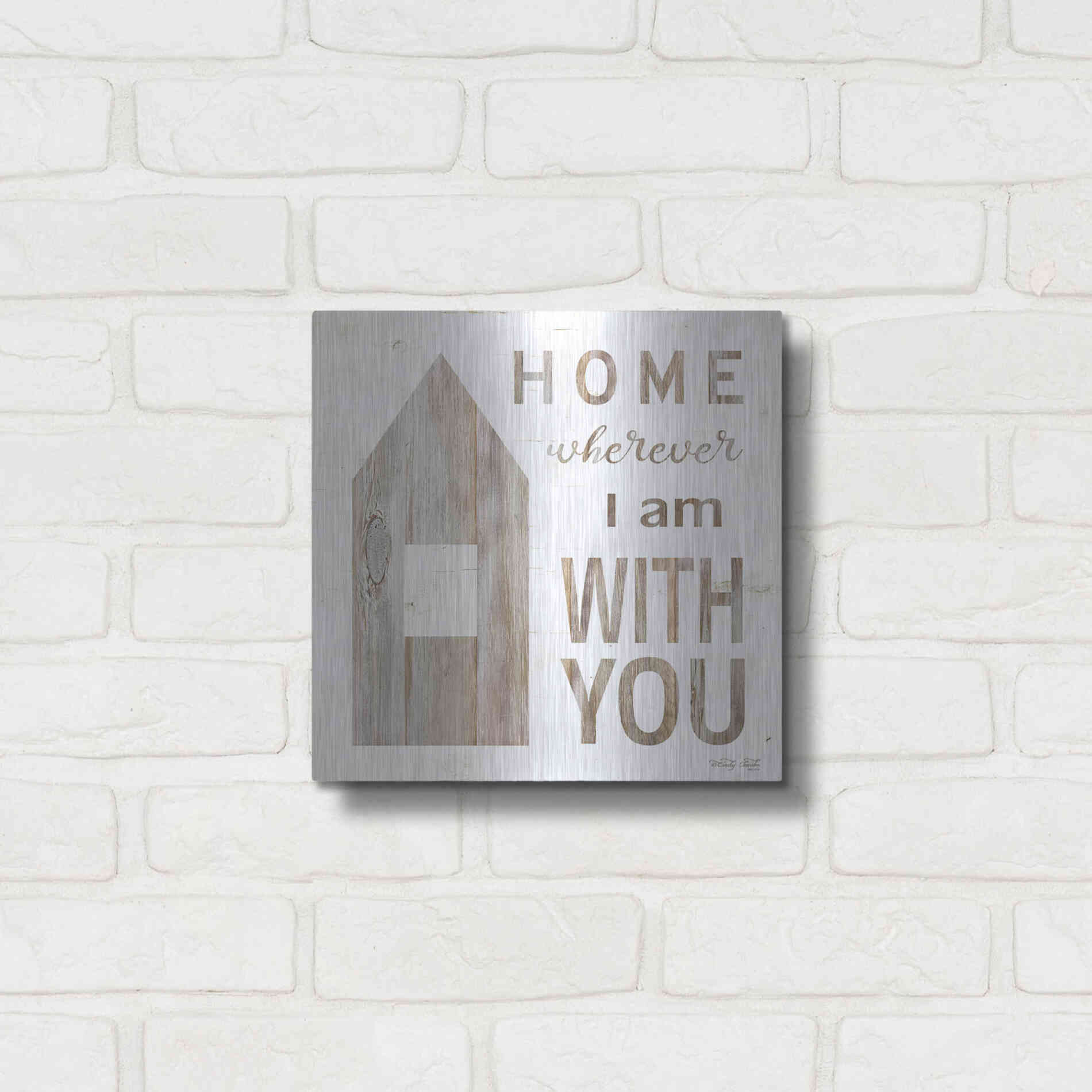 Luxe Metal Art 'Home - Wherever I Am with You' by Cindy Jacobs, Metal Wall Art,12x12