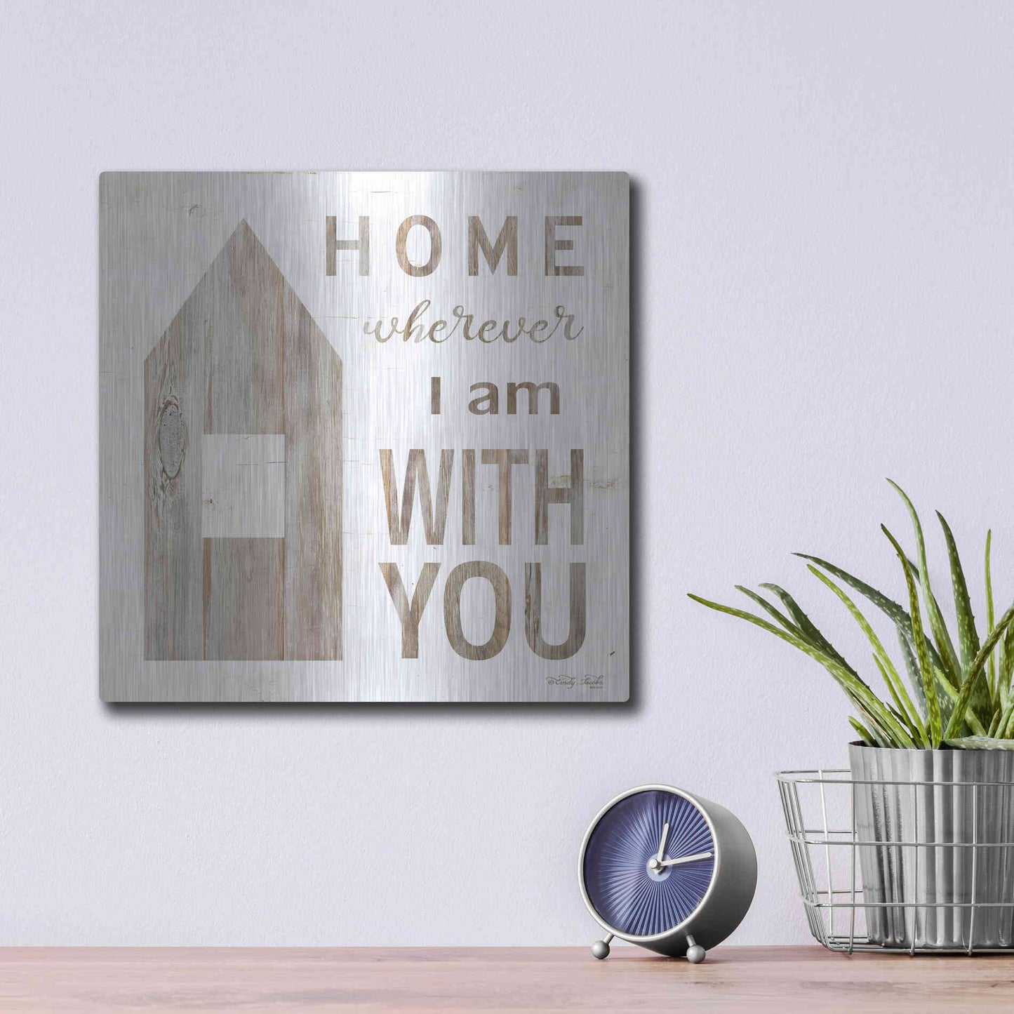 Luxe Metal Art 'Home - Wherever I Am with You' by Cindy Jacobs, Metal Wall Art,12x12