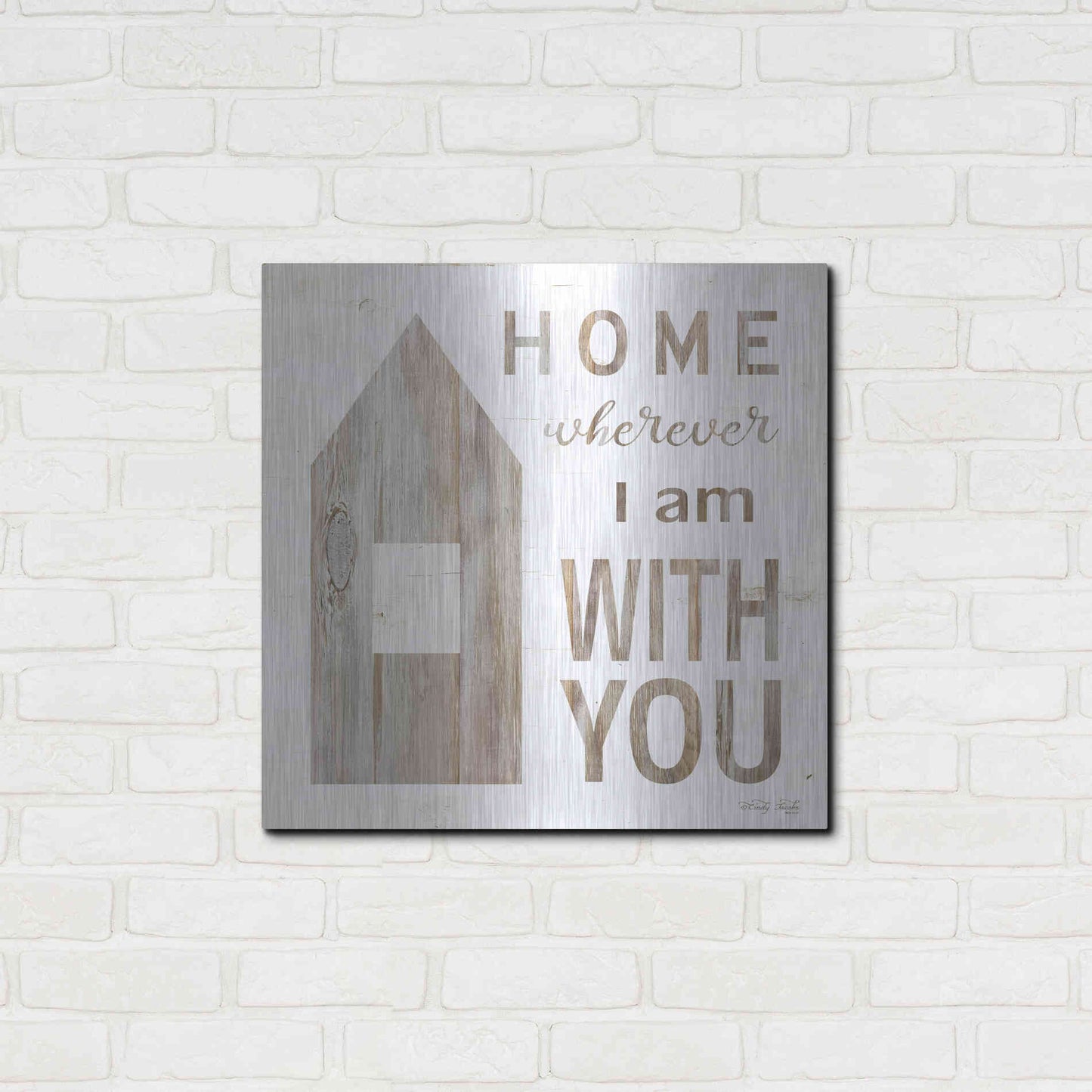 Luxe Metal Art 'Home - Wherever I Am with You' by Cindy Jacobs, Metal Wall Art,24x24