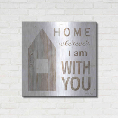 Luxe Metal Art 'Home - Wherever I Am with You' by Cindy Jacobs, Metal Wall Art,36x36