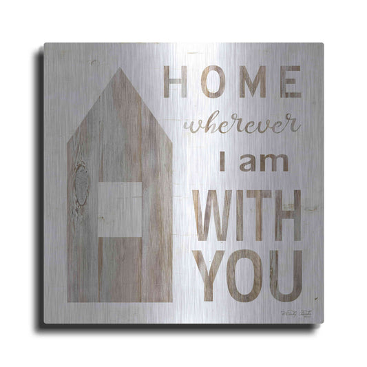 Luxe Metal Art 'Home - Wherever I Am with You' by Cindy Jacobs, Metal Wall Art