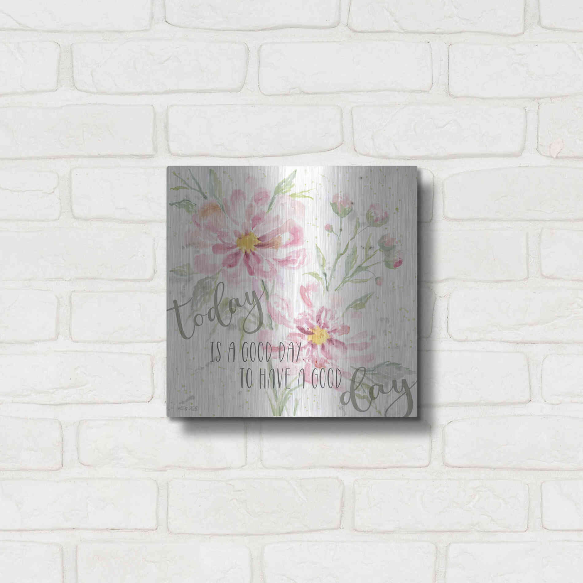 Luxe Metal Art 'Floral Today is a Good Day' by Cindy Jacobs, Metal Wall Art,12x12