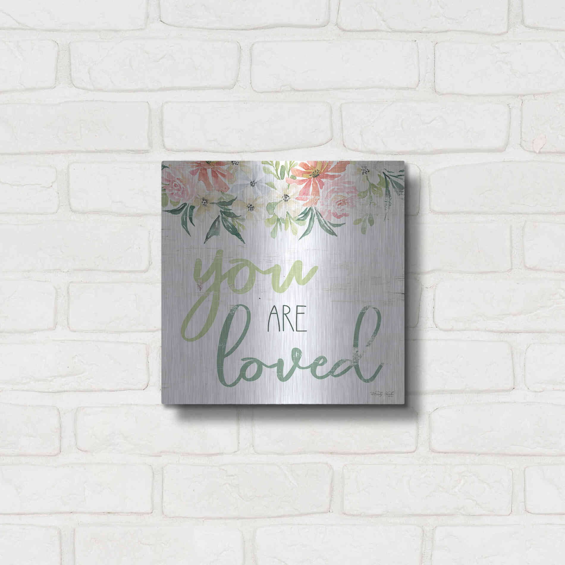 Luxe Metal Art 'Floral You Are Loved' by Cindy Jacobs, Metal Wall Art,12x12