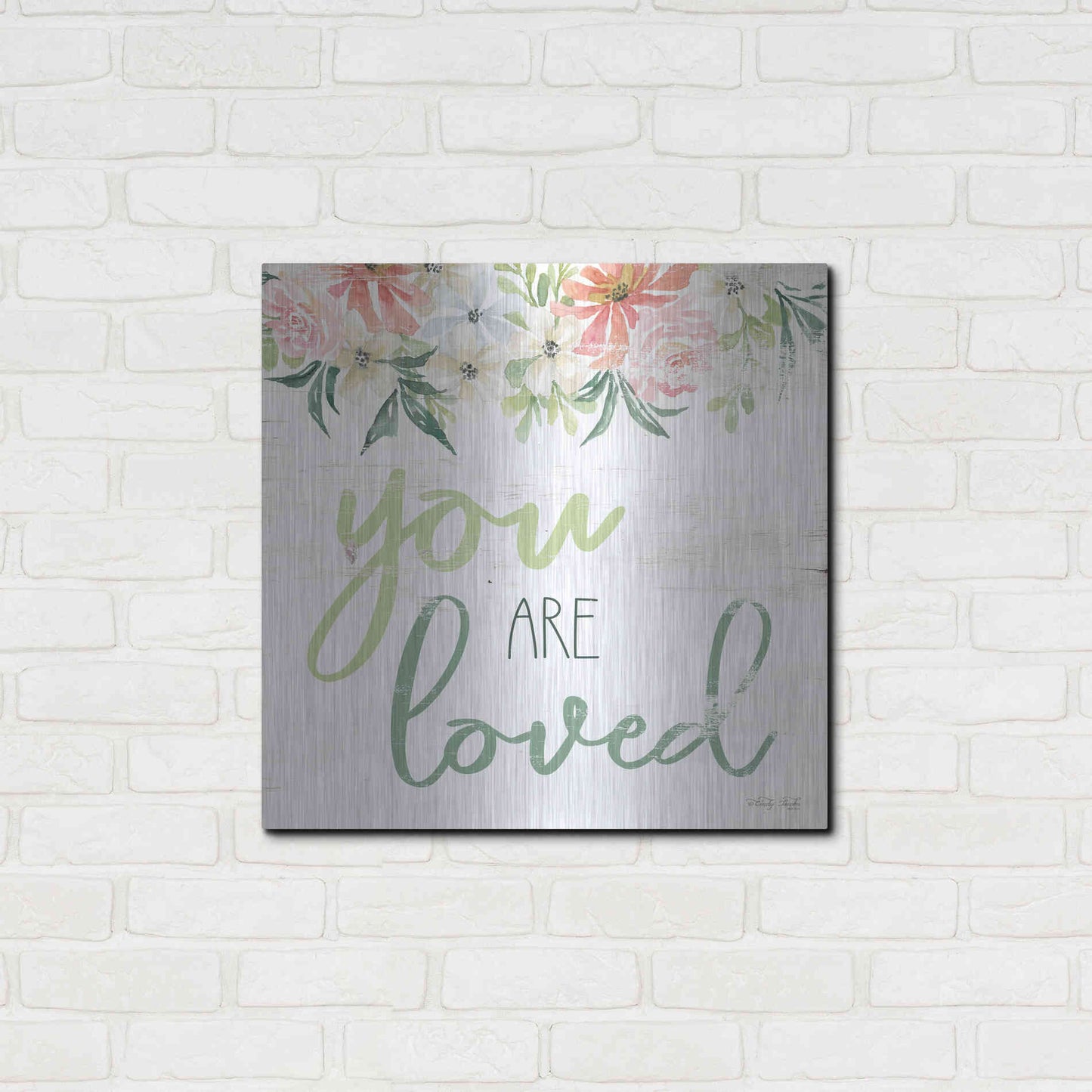 Luxe Metal Art 'Floral You Are Loved' by Cindy Jacobs, Metal Wall Art,24x24