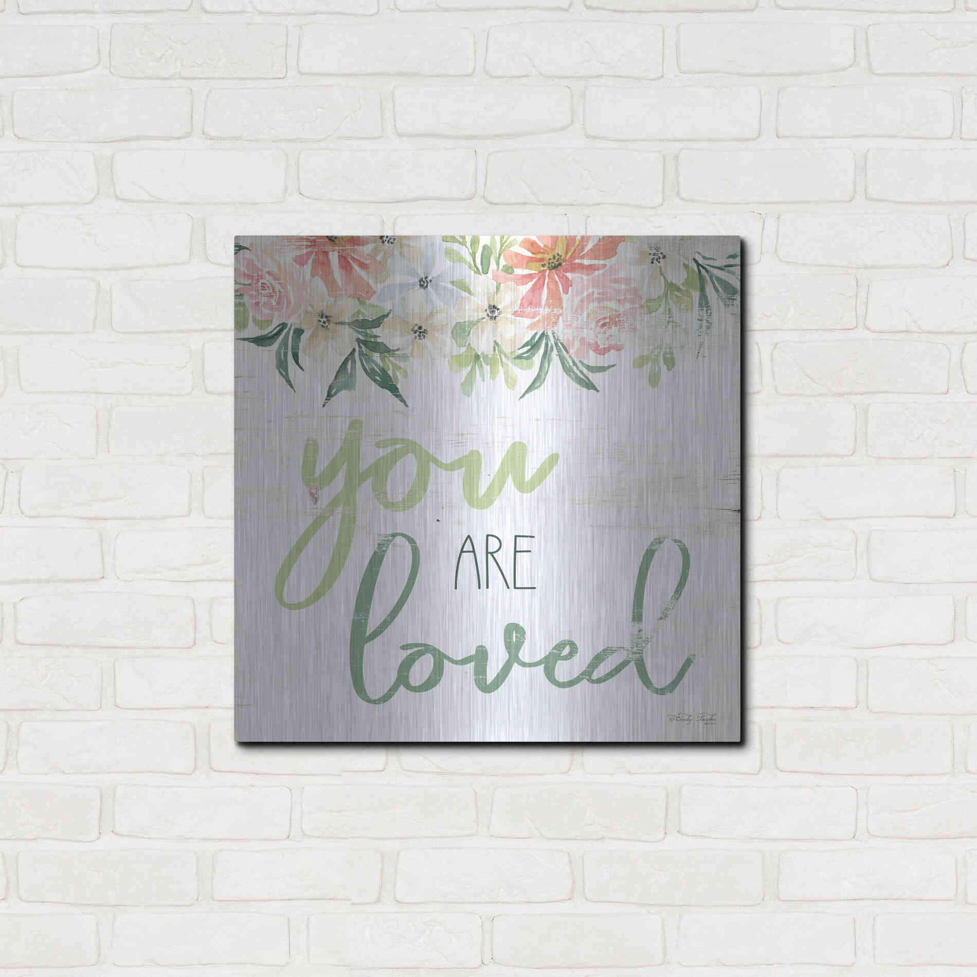 Luxe Metal Art 'Floral You Are Loved' by Cindy Jacobs, Metal Wall Art,24x24