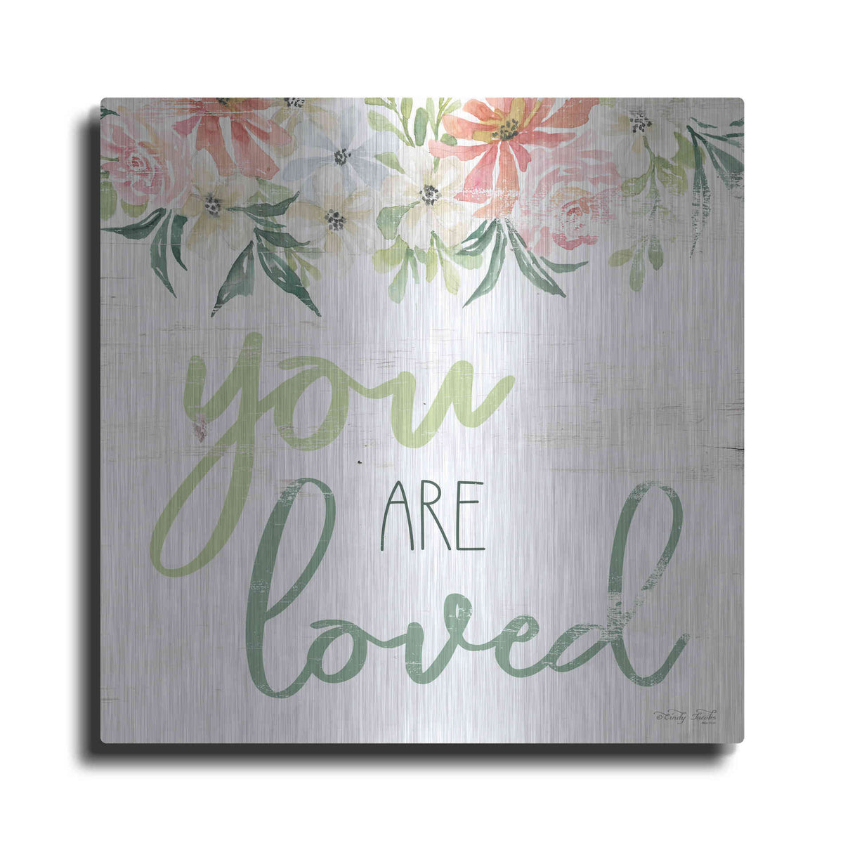 Luxe Metal Art 'Floral You Are Loved' by Cindy Jacobs, Metal Wall Art