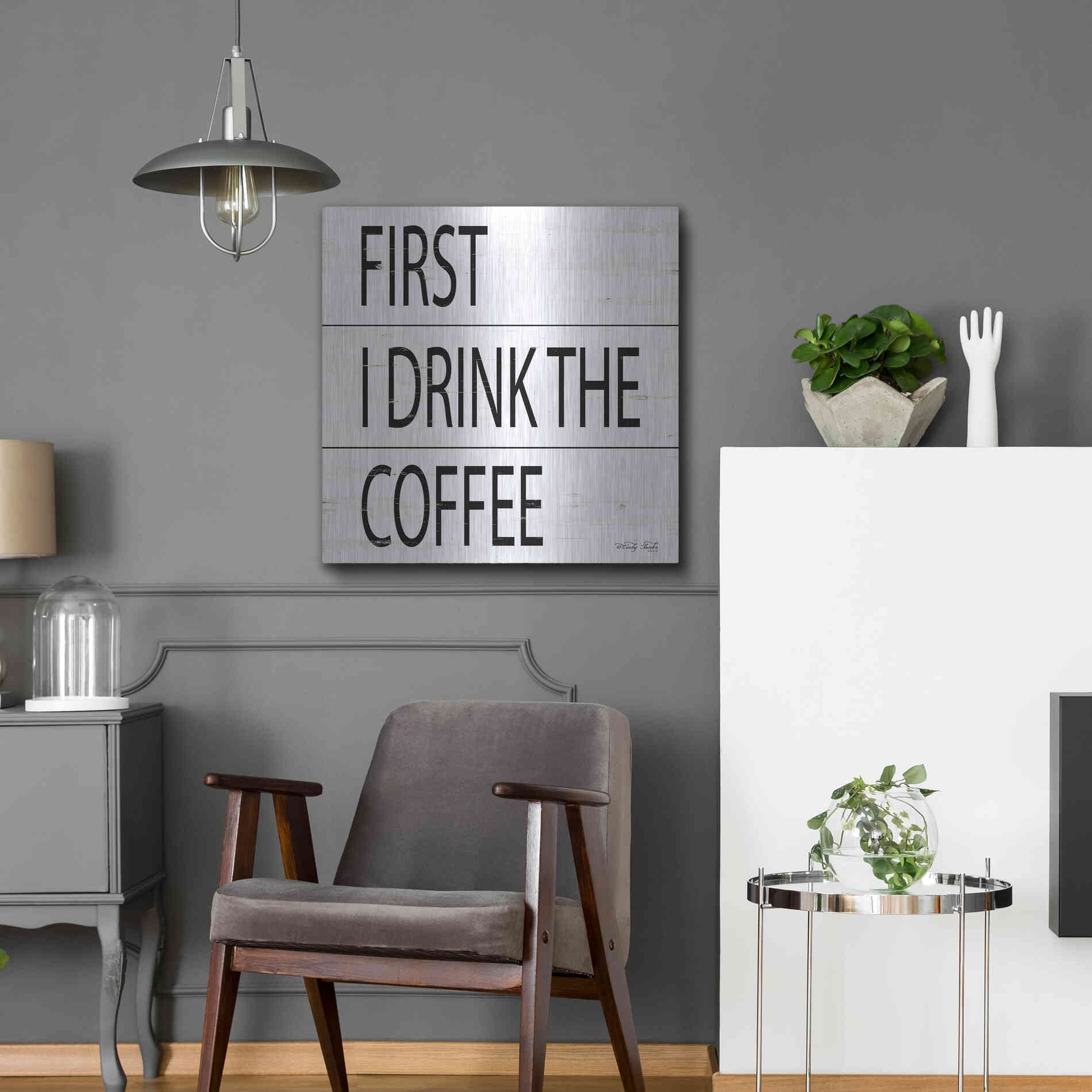 Luxe Metal Art 'First I Drink the Coffee' by Cindy Jacobs, Metal Wall Art,24x24