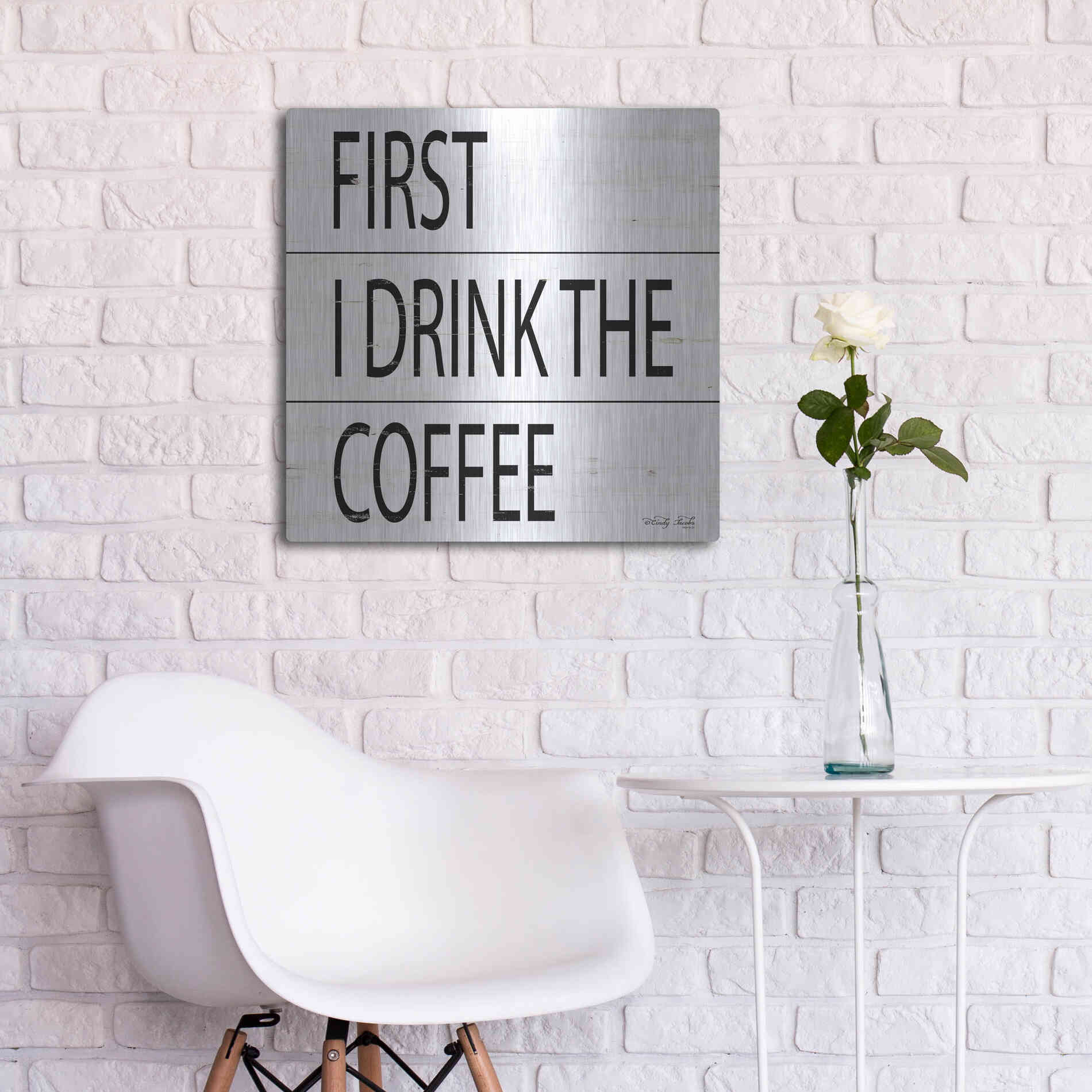 Luxe Metal Art 'First I Drink the Coffee' by Cindy Jacobs, Metal Wall Art,24x24