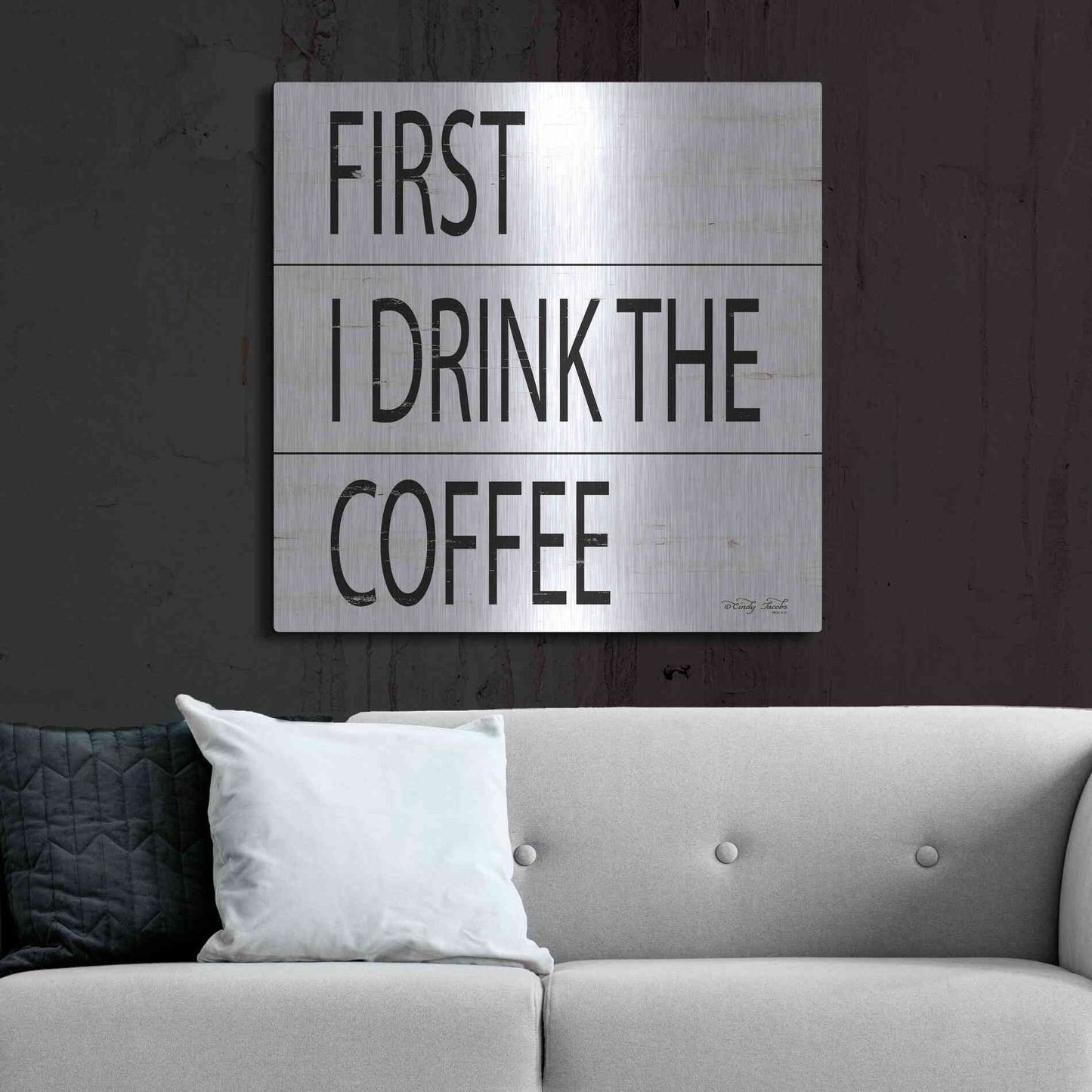 Luxe Metal Art 'First I Drink the Coffee' by Cindy Jacobs, Metal Wall Art,36x36